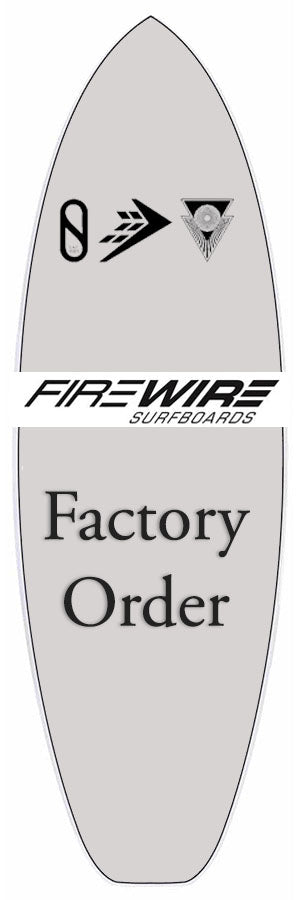 Firewire Surfboards / Custom Factory Order